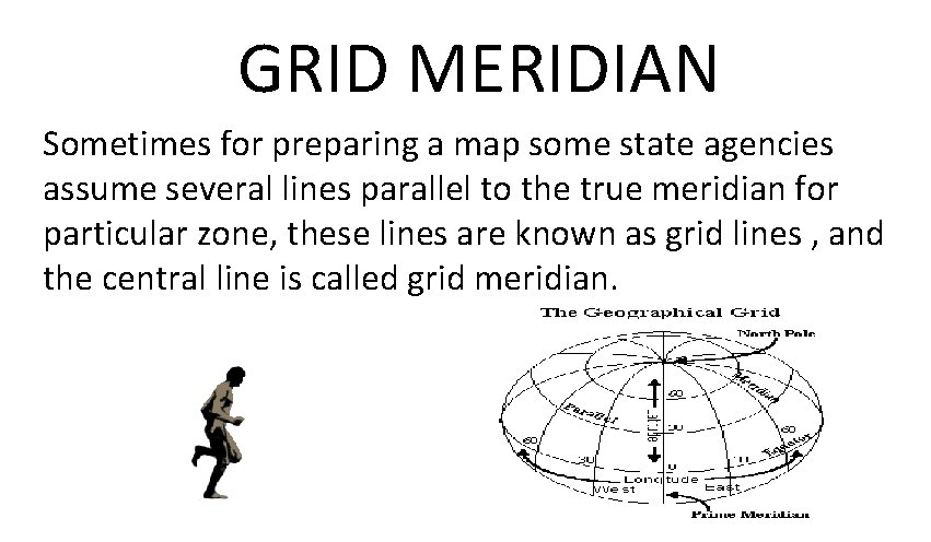 GRID MERIDIAN Sometimes for preparing a map some state agencies assume several lines parallel