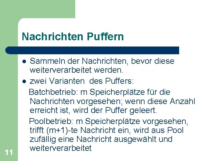 Nachrichten Puffern Sammeln der Nachrichten, bevor diese weiterverarbeitet werden. l zwei Varianten des Puffers: