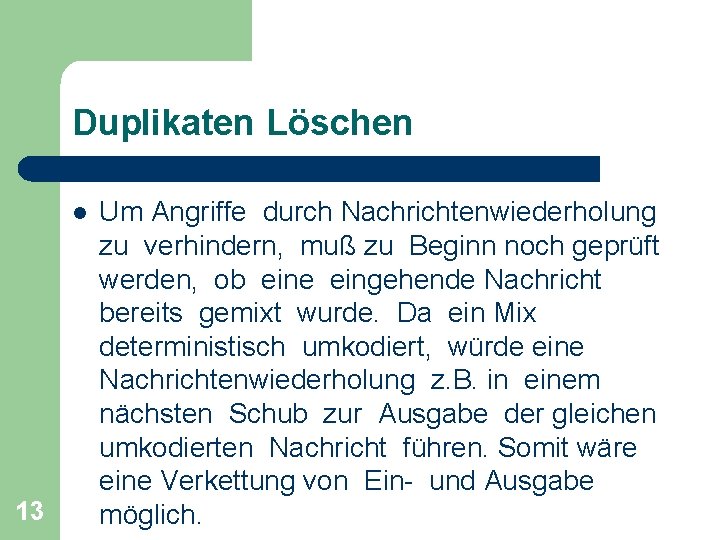 Duplikaten Löschen l 13 Um Angriffe durch Nachrichtenwiederholung zu verhindern, muß zu Beginn noch