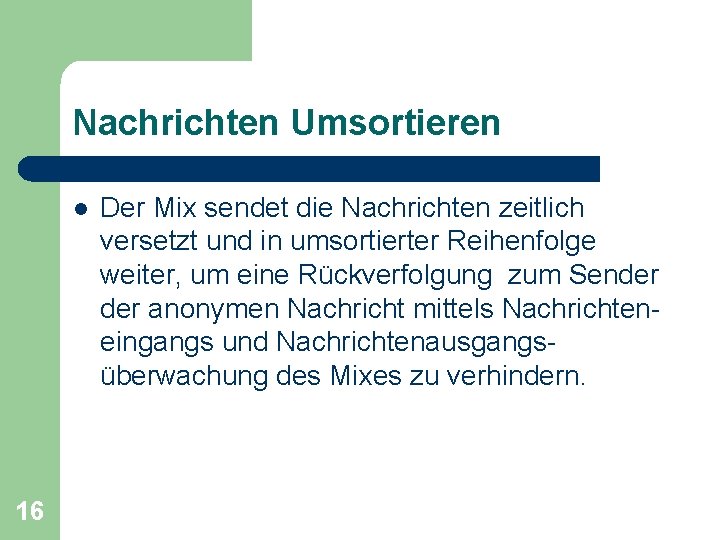 Nachrichten Umsortieren l 16 Der Mix sendet die Nachrichten zeitlich versetzt und in umsortierter