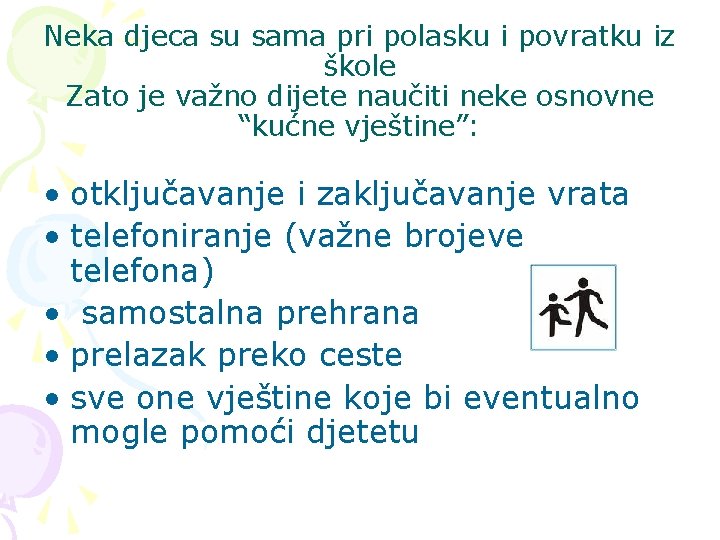 Neka djeca su sama pri polasku i povratku iz škole Zato je važno dijete