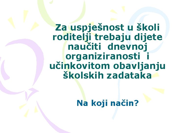 Za uspješnost u školi roditelji trebaju dijete naučiti dnevnoj organiziranosti i učinkovitom obavljanju školskih