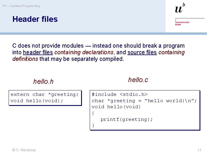PS — Systems Programming Header files C does not provide modules — instead one