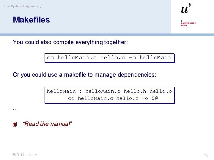 PS — Systems Programming Makefiles You could also compile everything together: cc hello. Main.