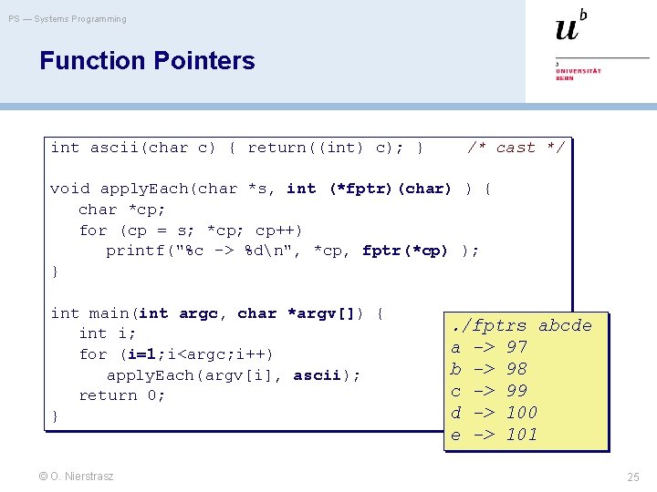 PS — Systems Programming Function Pointers int ascii(char c) { return((int) c); } /*