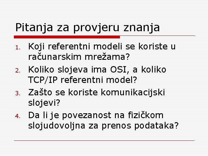 Pitanja za provjeru znanja 1. 2. 3. 4. Koji referentni modeli se koriste u