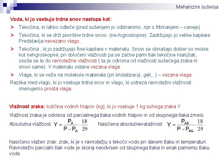 Mehanizmi sušenja Voda, ki jo vsebuje trdna snov nastopa kot: Ø Tekočina, ki lahko