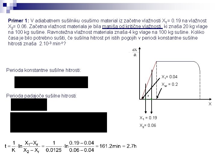 Primer 1: V adiabatnem sušilniku osušimo material iz začetne vlažnosti X 1= 0. 19