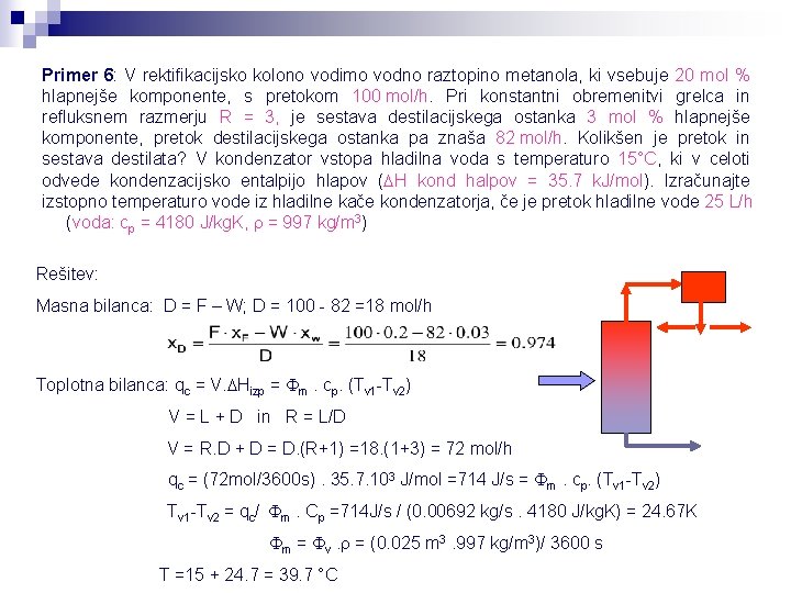 Primer 6: V rektifikacijsko kolono vodimo vodno raztopino metanola, ki vsebuje 20 mol %