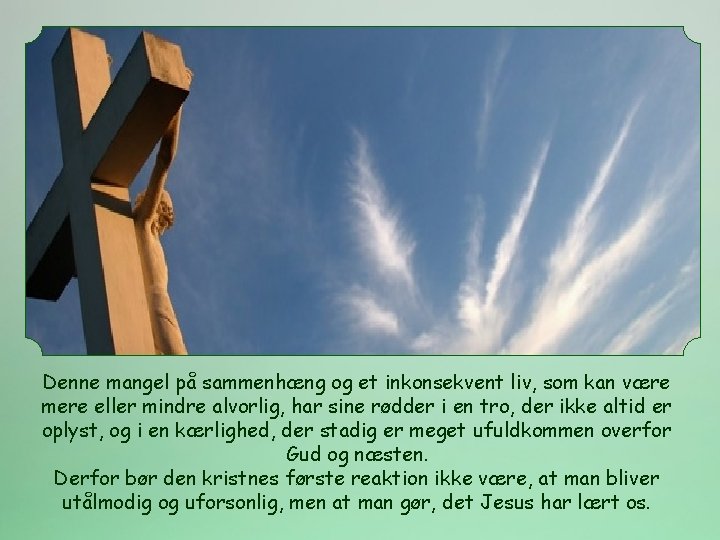 Denne mangel på sammenhæng og et inkonsekvent liv, som kan være mere eller mindre