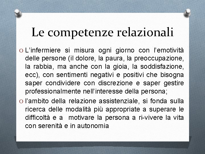 Le competenze relazionali O L’infermiere si misura ogni giorno con l’emotività delle persone (il