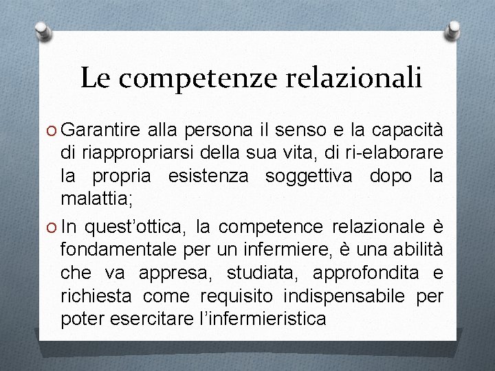 Le competenze relazionali O Garantire alla persona il senso e la capacità di riappropriarsi