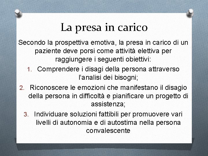 La presa in carico Secondo la prospettiva emotiva, la presa in carico di un