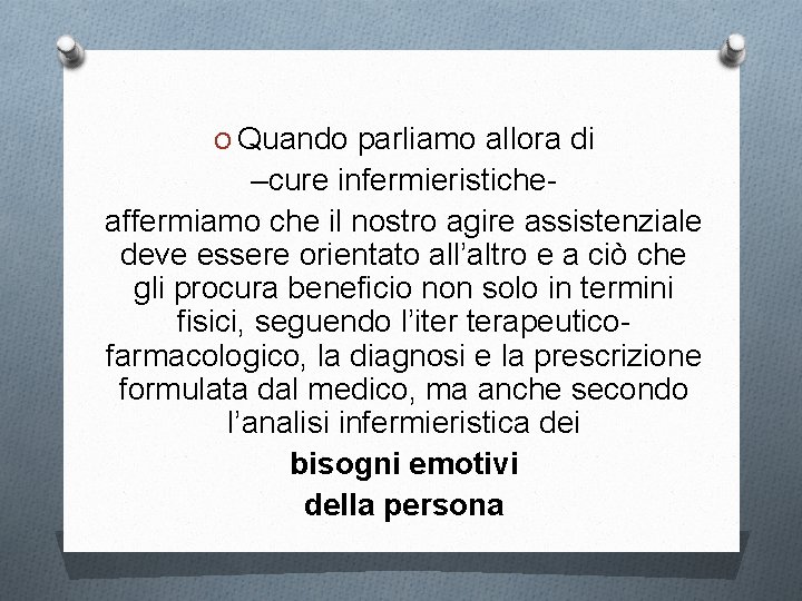 O Quando parliamo allora di –cure infermieristicheaffermiamo che il nostro agire assistenziale deve essere