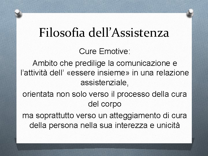 Filosofia dell’Assistenza Cure Emotive: Ambito che predilige la comunicazione e l’attività dell’ «essere insieme»