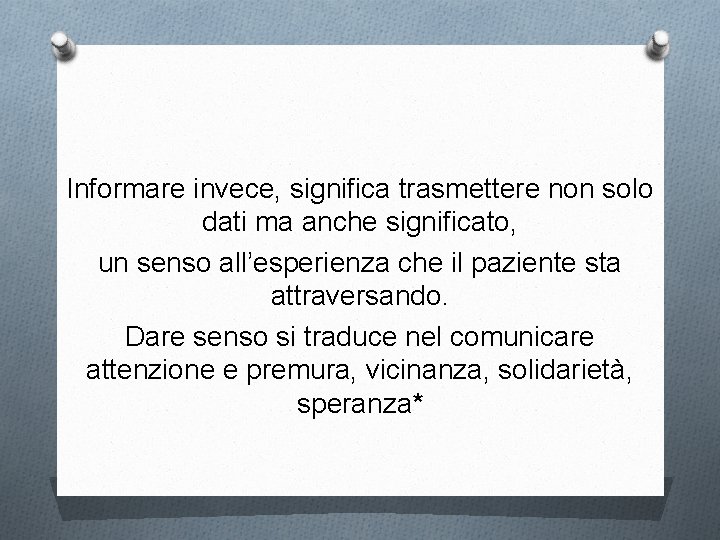 Informare invece, significa trasmettere non solo dati ma anche significato, un senso all’esperienza che