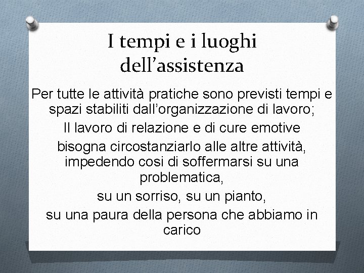 I tempi e i luoghi dell’assistenza Per tutte le attività pratiche sono previsti tempi