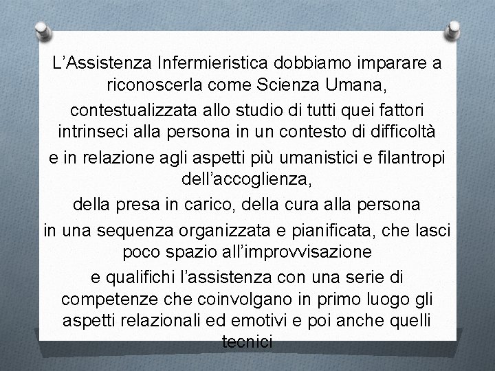 L’Assistenza Infermieristica dobbiamo imparare a riconoscerla come Scienza Umana, contestualizzata allo studio di tutti