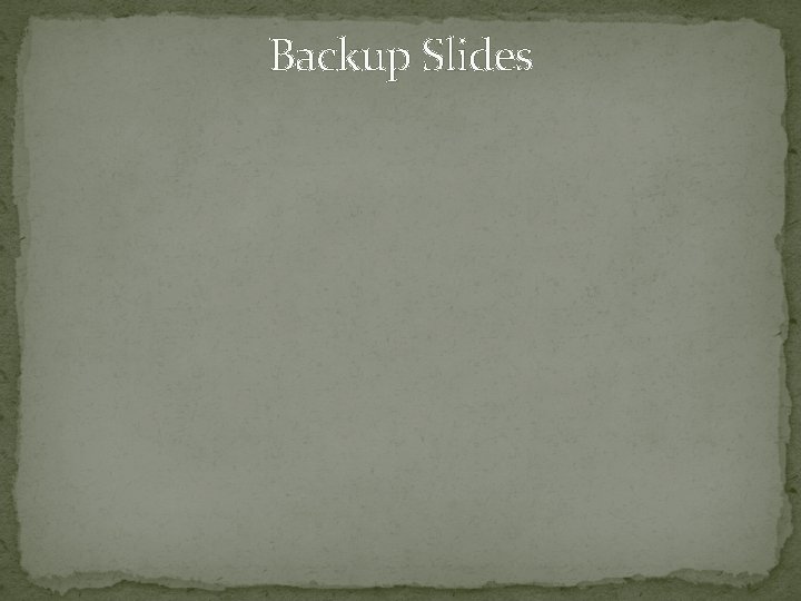 Backup Slides 