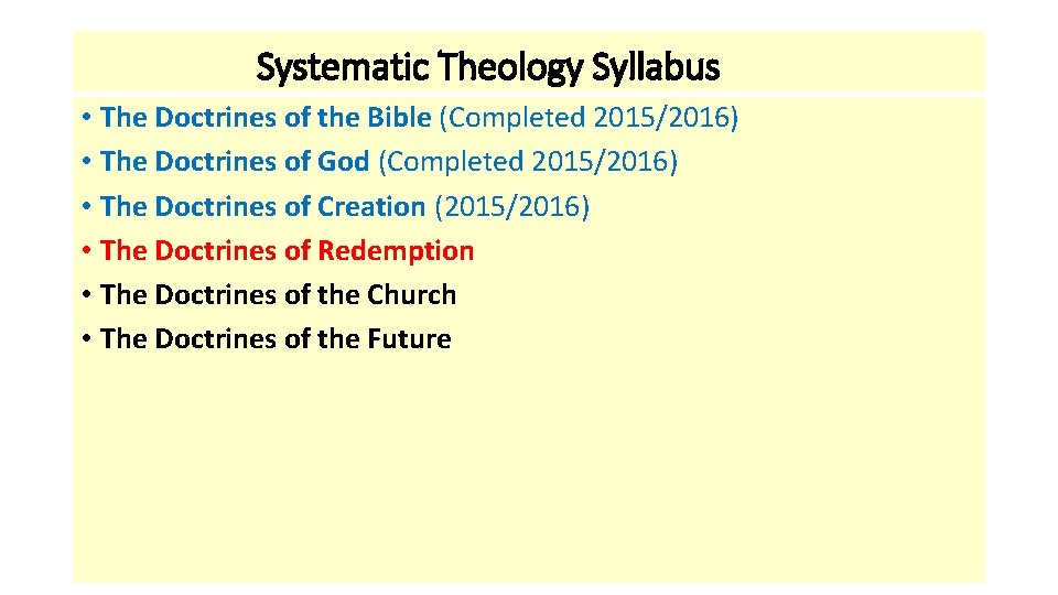 Systematic Theology Syllabus • The Doctrines of the Bible (Completed 2015/2016) • The Doctrines