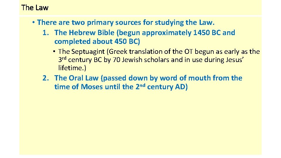 The Law • There are two primary sources for studying the Law. 1. The