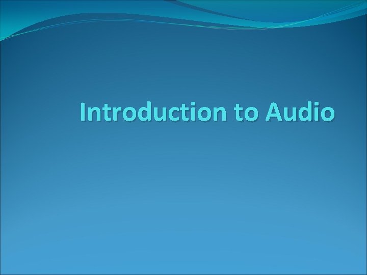 Introduction to Audio 