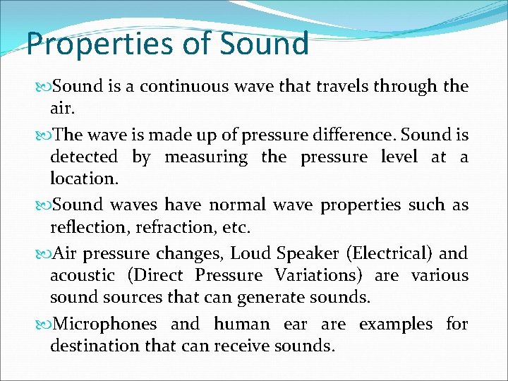 Properties of Sound is a continuous wave that travels through the air. The wave