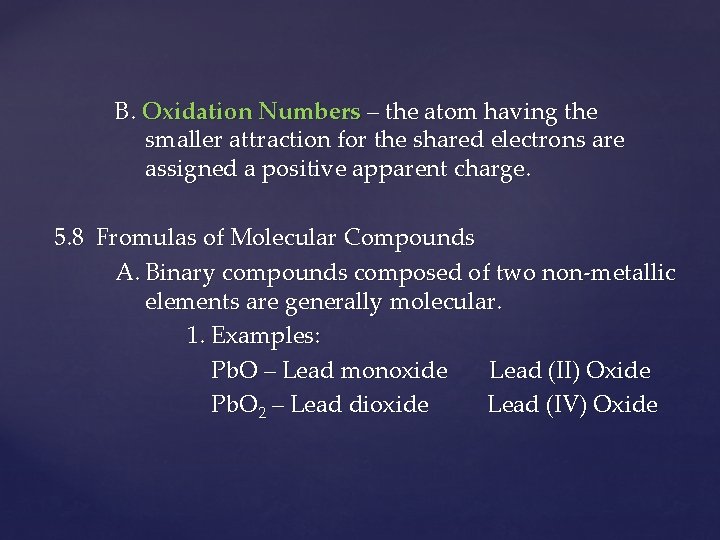 B. Oxidation Numbers – the atom having the smaller attraction for the shared electrons