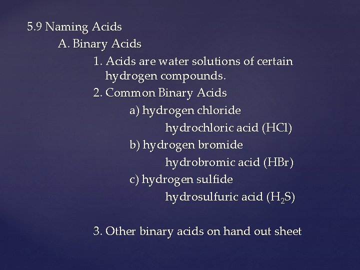 5. 9 Naming Acids A. Binary Acids 1. Acids are water solutions of certain