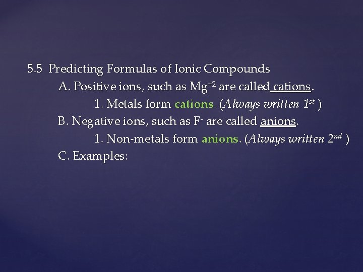 5. 5 Predicting Formulas of Ionic Compounds A. Positive ions, such as Mg+2 are