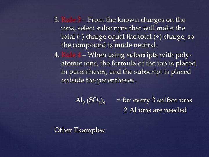3. Rule 3 – From the known charges on the ions, select subscripts that