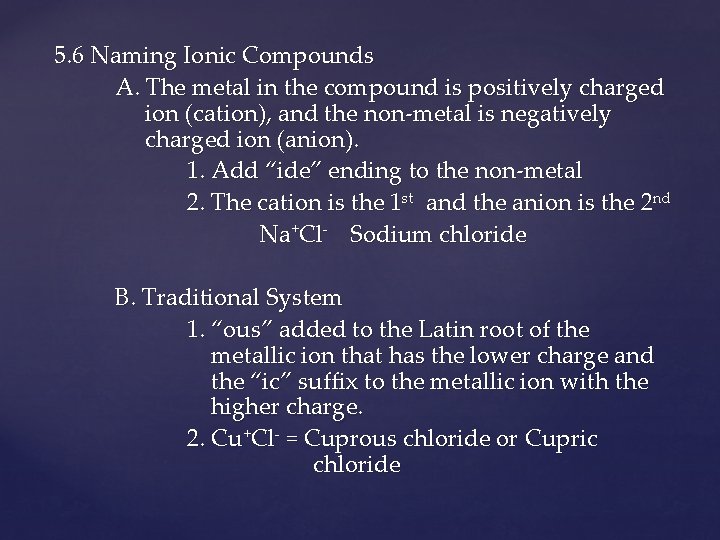 5. 6 Naming Ionic Compounds A. The metal in the compound is positively charged