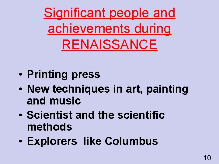 Significant people and achievements during RENAISSANCE • Printing press • New techniques in art,