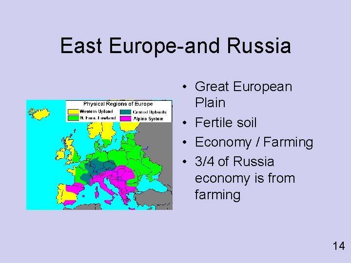 East Europe-and Russia • Great European Plain • Fertile soil • Economy / Farming