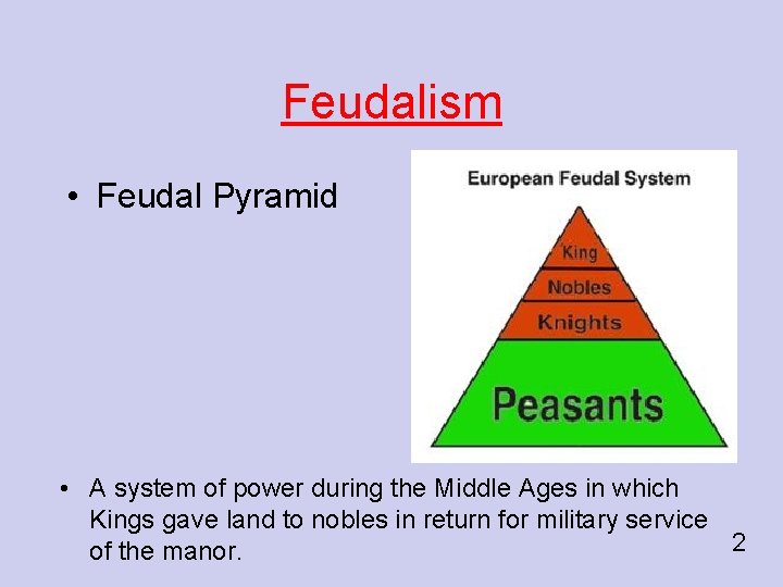 Feudalism • Feudal Pyramid • A system of power during the Middle Ages in