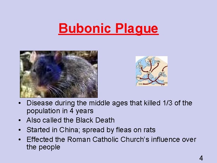 Bubonic Plague • Disease during the middle ages that killed 1/3 of the population