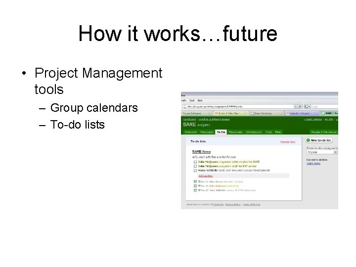 How it works…future • Project Management tools – Group calendars – To-do lists 