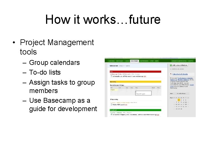 How it works…future • Project Management tools – Group calendars – To-do lists –