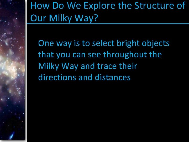 How Do We Explore the Structure of Our Milky Way? One way is to