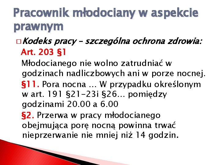 Pracownik młodociany w aspekcie prawnym � Kodeks pracy – szczególna ochrona zdrowia: Art. 203