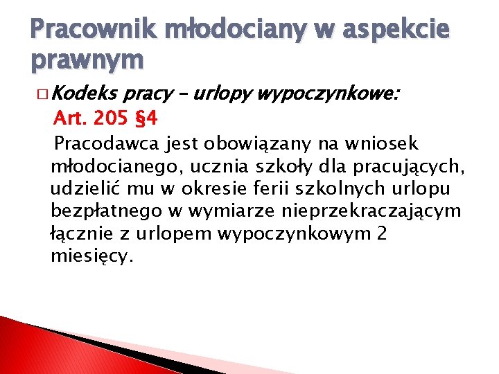 Pracownik młodociany w aspekcie prawnym � Kodeks pracy – urlopy wypoczynkowe: Art. 205 §