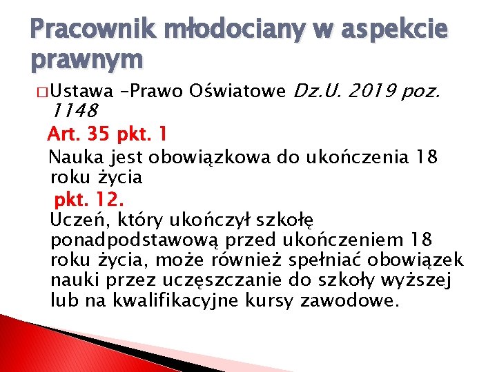 Pracownik młodociany w aspekcie prawnym � Ustawa 1148 –Prawo Oświatowe Dz. U. 2019 poz.