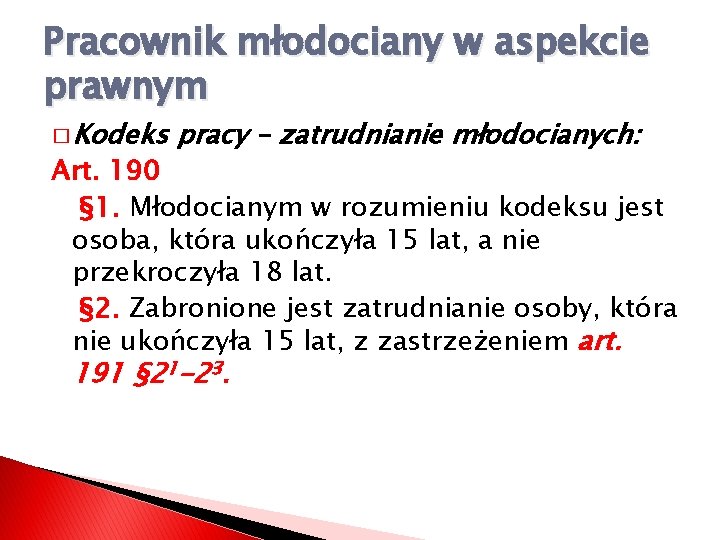 Pracownik młodociany w aspekcie prawnym � Kodeks pracy – zatrudnianie młodocianych: Art. 190 §