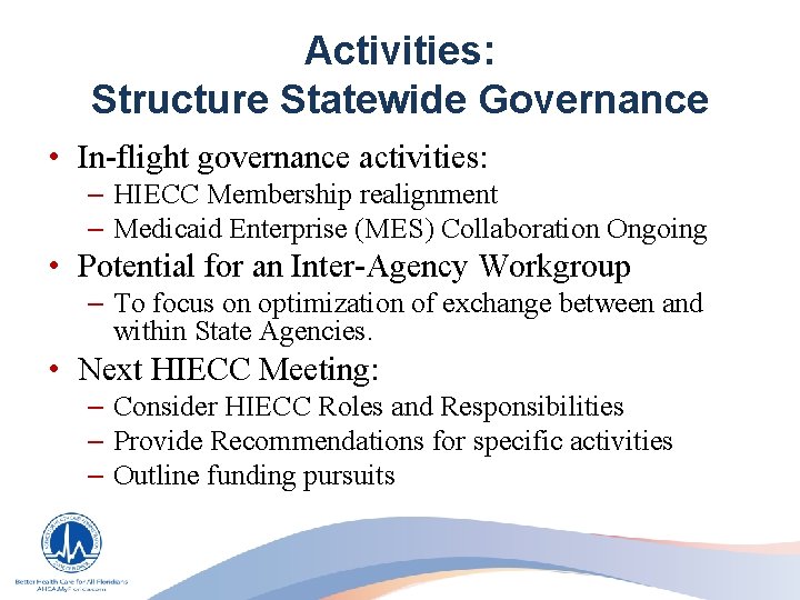 Activities: Structure Statewide Governance • In-flight governance activities: – HIECC Membership realignment – Medicaid