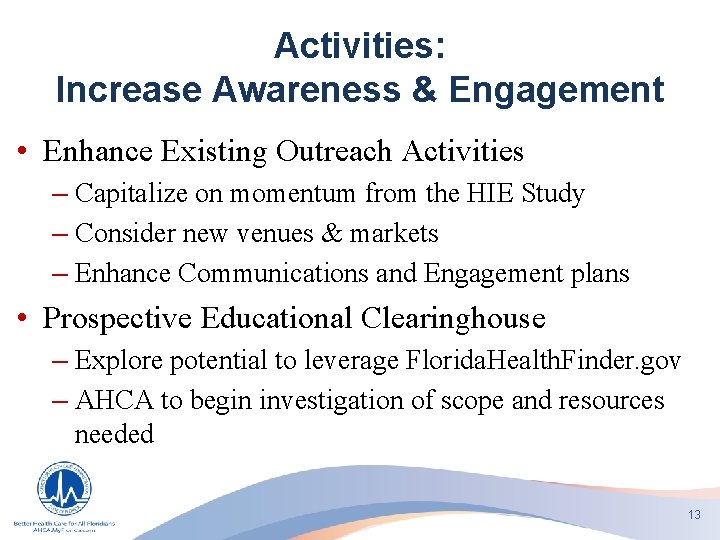 Activities: Increase Awareness & Engagement • Enhance Existing Outreach Activities – Capitalize on momentum