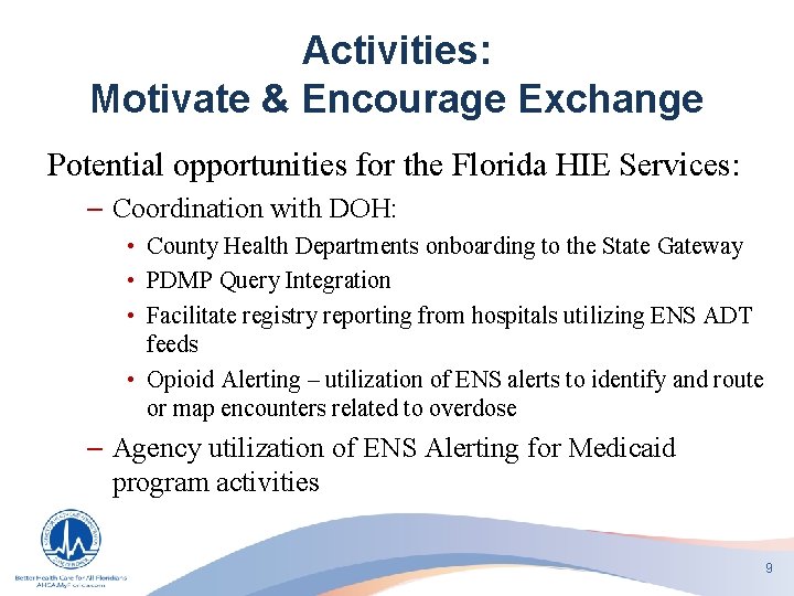 Activities: Motivate & Encourage Exchange Potential opportunities for the Florida HIE Services: – Coordination
