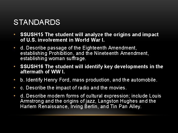 STANDARDS • SSUSH 15 The student will analyze the origins and impact of U.
