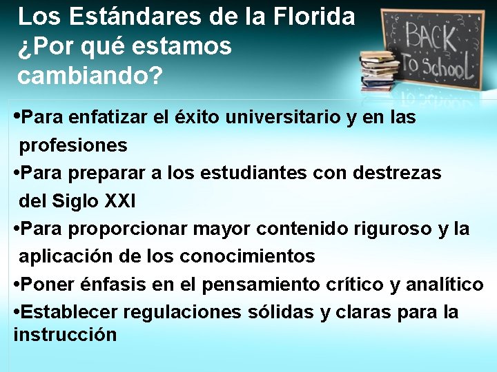 Los Estándares de la Florida ¿Por qué estamos cambiando? • Para enfatizar el éxito