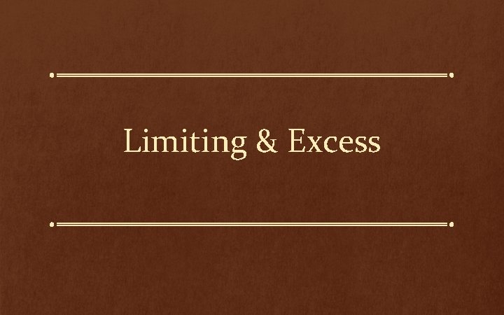 Limiting & Excess 