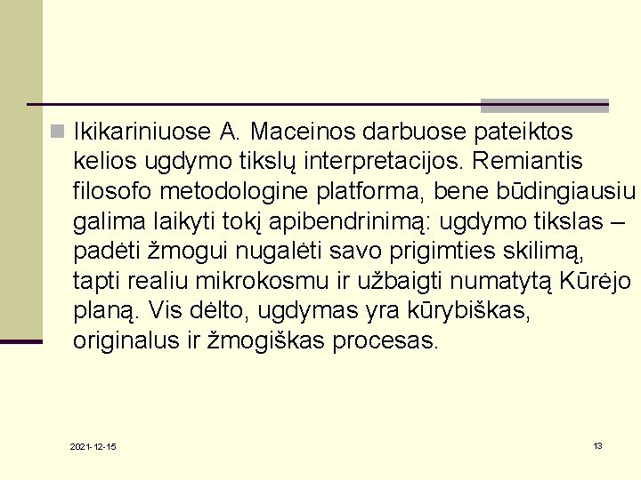 n Ikikariniuose A. Maceinos darbuose pateiktos kelios ugdymo tikslų interpretacijos. Remiantis filosofo metodologine platforma,